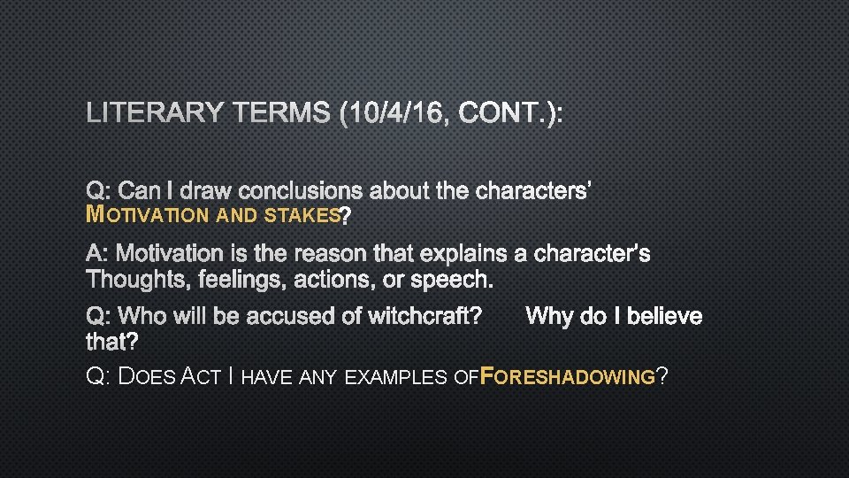 LITERARY TERMS (10/4/16, CONT. ): Q: CAN I DRAW CONCLUSIONS ABOUT THE CHARACTERS’ MOTIVATION