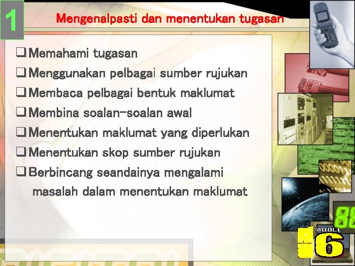 1 Mengenalpasti dan menentukan tugasan q Memahami tugasan q Menggunakan pelbagai sumber rujukan q