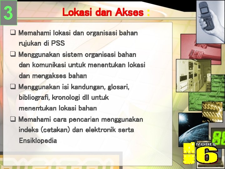 3 Lokasi dan Akses : q Memahami lokasi dan organisasi bahan rujukan di PSS