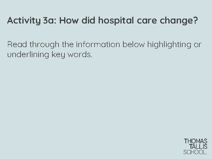 Activity 3 a: How did hospital care change? Read through the information below highlighting