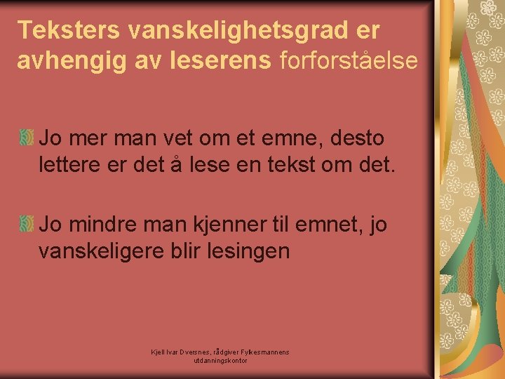 Teksters vanskelighetsgrad er avhengig av leserens forforståelse Jo mer man vet om et emne,