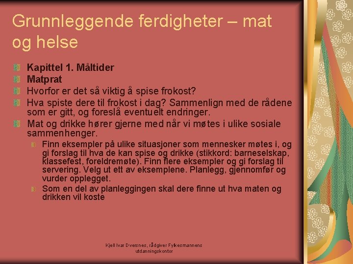 Grunnleggende ferdigheter – mat og helse Kapittel 1. Måltider Matprat Hvorfor er det så