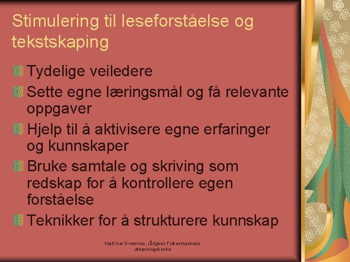 Stimulering til leseforståelse og tekstskaping Tydelige veiledere Sette egne læringsmål og få relevante oppgaver