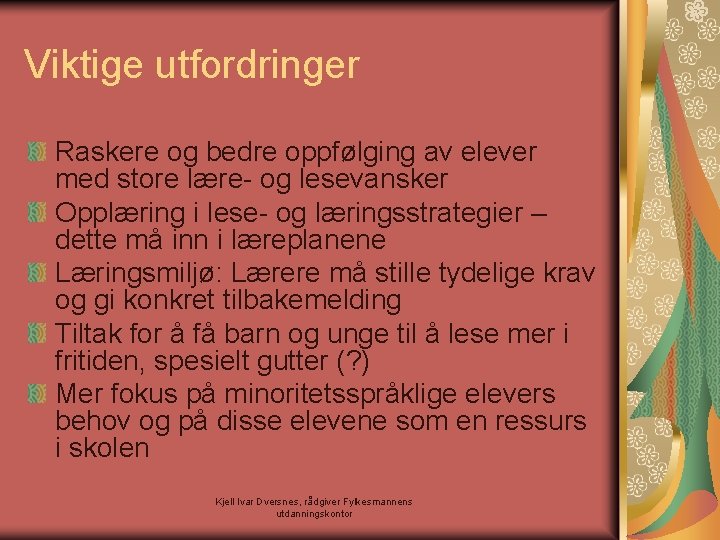 Viktige utfordringer Raskere og bedre oppfølging av elever med store lære- og lesevansker Opplæring