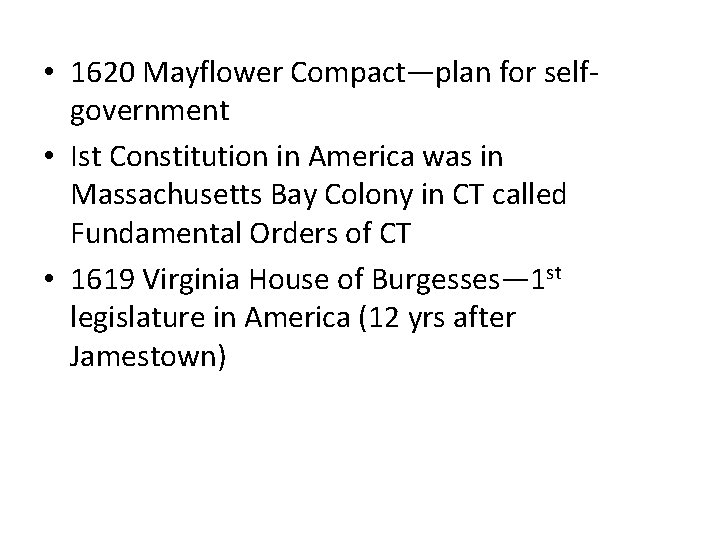  • 1620 Mayflower Compact—plan for selfgovernment • Ist Constitution in America was in