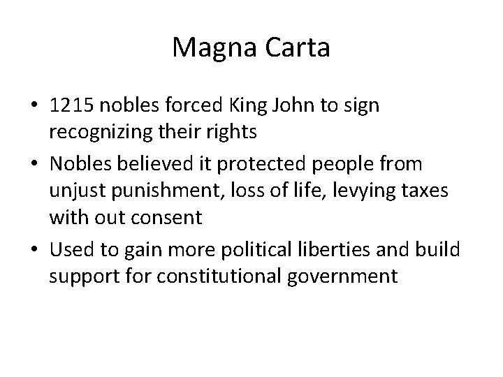 Magna Carta • 1215 nobles forced King John to sign recognizing their rights •