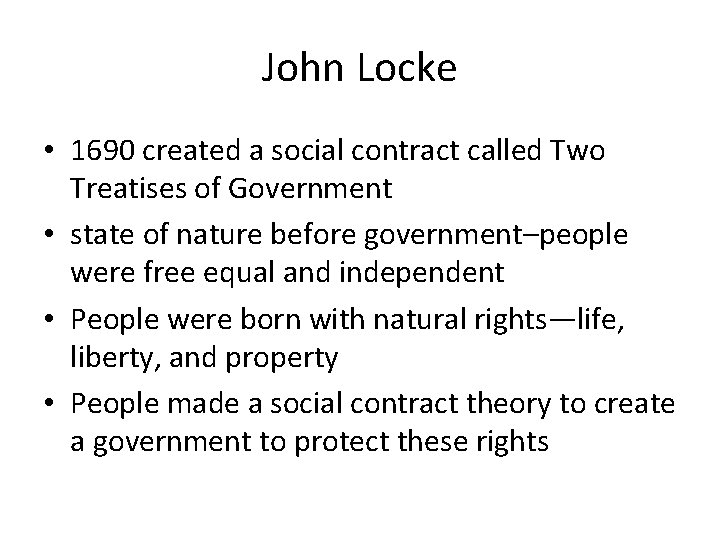 John Locke • 1690 created a social contract called Two Treatises of Government •