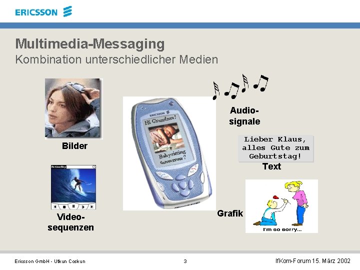Multimedia-Messaging Kombination unterschiedlicher Medien Audiosignale ! andma Hi Gr Bilder itting Babys row? tomor