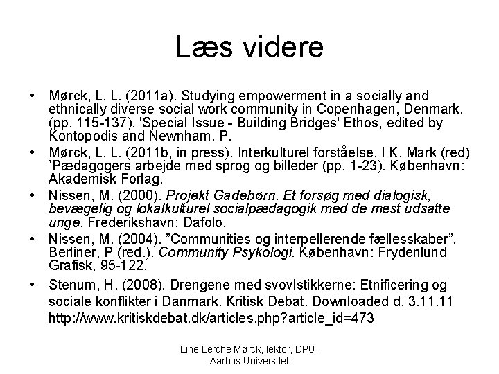 Læs videre • Mørck, L. L. (2011 a). Studying empowerment in a socially and