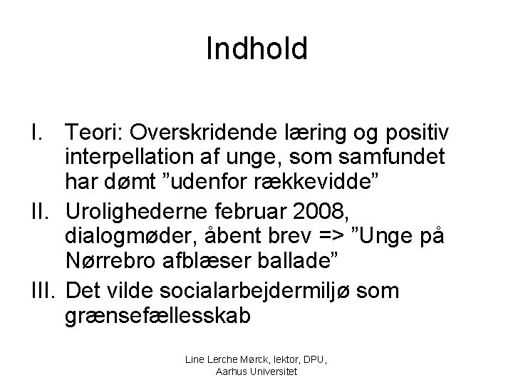 Indhold I. Teori: Overskridende læring og positiv interpellation af unge, som samfundet har dømt