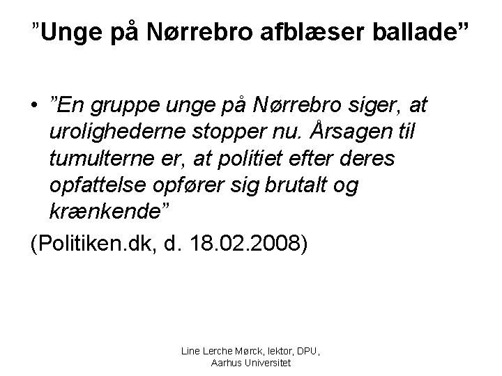 ”Unge på Nørrebro afblæser ballade” • ”En gruppe unge på Nørrebro siger, at urolighederne