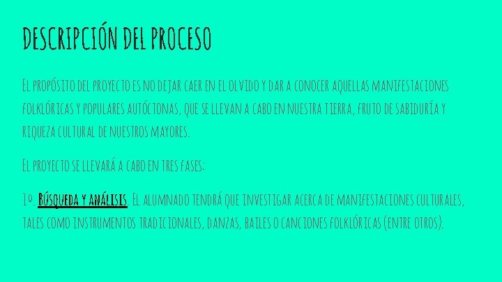 DESCRIPCIÓN DEL PROCESO El propósito del proyecto es no dejar caer en el olvido