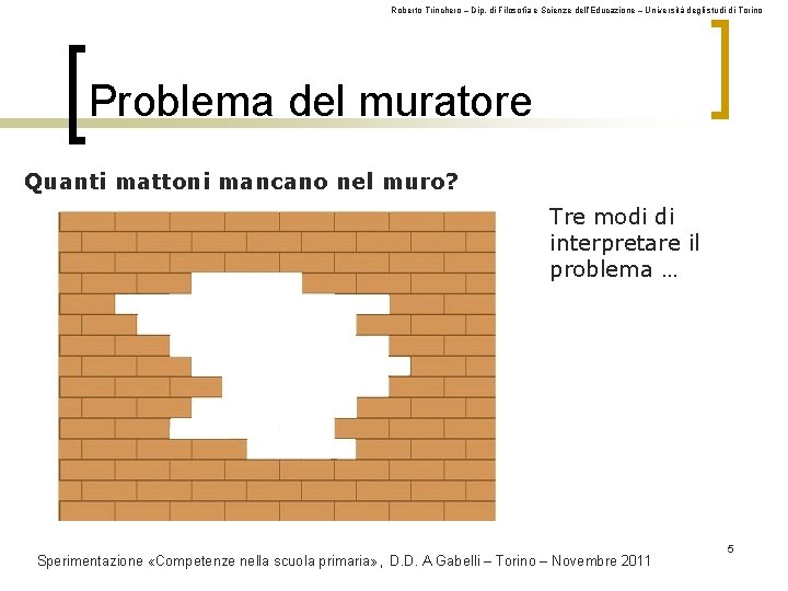 Roberto Trinchero – Dip. di Filosofia e Scienze dell’Educazione – Università degli studi di