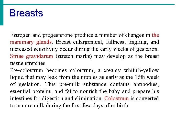 Breasts Estrogen and progesterone produce a number of changes in the mammary glands. Breast