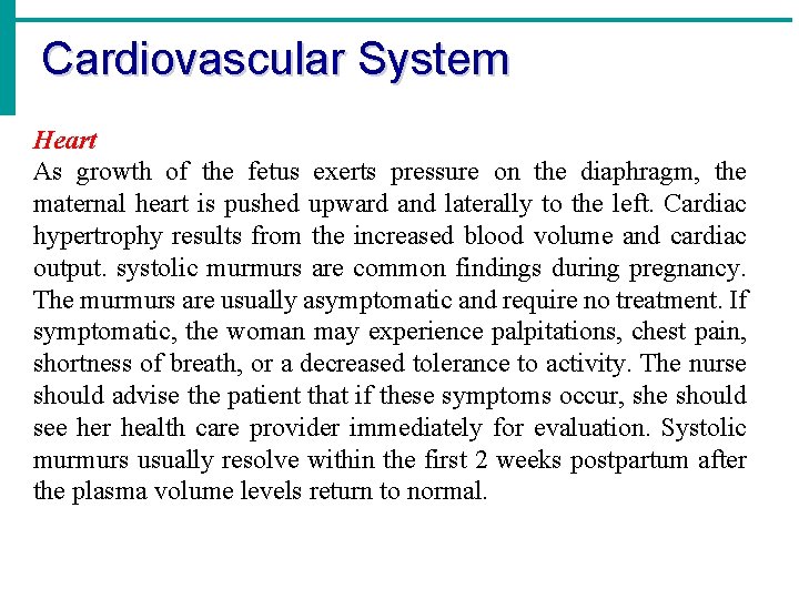 Cardiovascular System Heart As growth of the fetus exerts pressure on the diaphragm, the