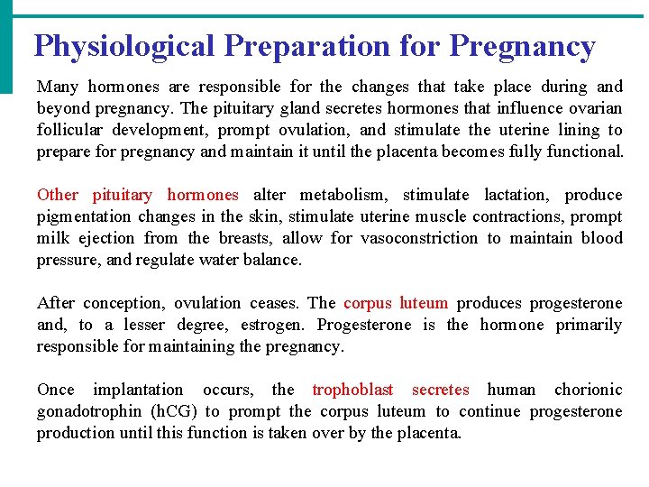 Physiological Preparation for Pregnancy Many hormones are responsible for the changes that take place