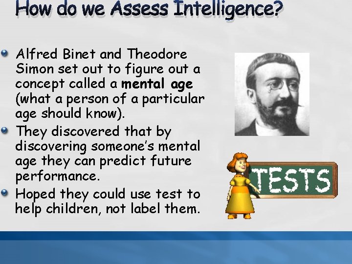 How do we Assess Intelligence? Alfred Binet and Theodore Simon set out to figure