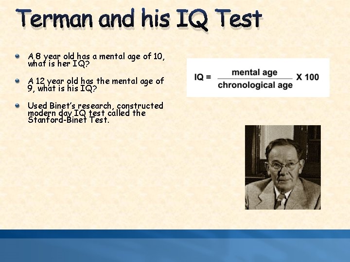 Terman and his IQ Test A 8 year old has a mental age of