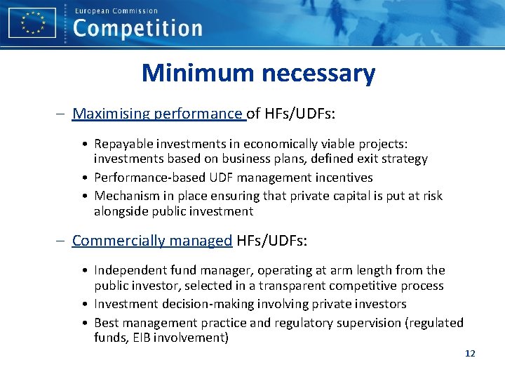 Minimum necessary – Maximising performance of HFs/UDFs: • Repayable investments in economically viable projects: