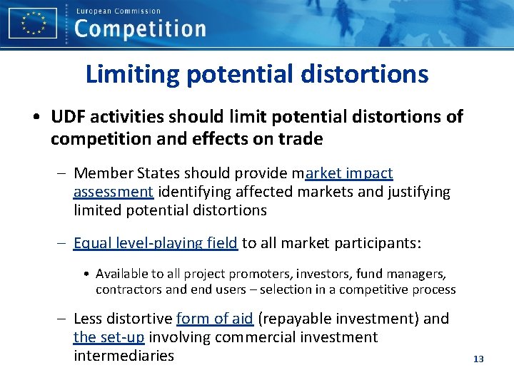 Limiting potential distortions • UDF activities should limit potential distortions of competition and effects