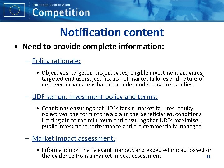 Notification content • Need to provide complete information: – Policy rationale: • Objectives: targeted