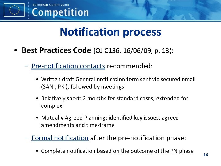 Notification process • Best Practices Code (OJ C 136, 16/06/09, p. 13): – Pre-notification