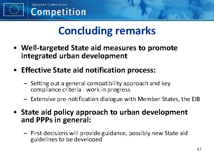 Concluding remarks • Well-targeted State aid measures to promote integrated urban development • Effective