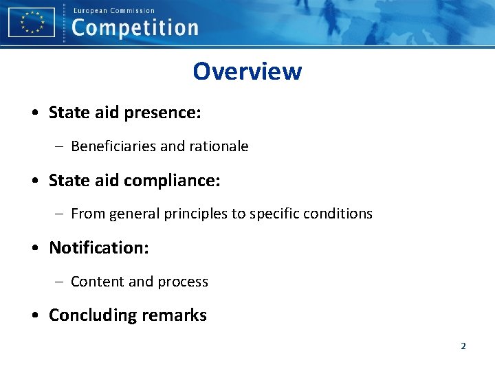 Overview • State aid presence: – Beneficiaries and rationale • State aid compliance: –