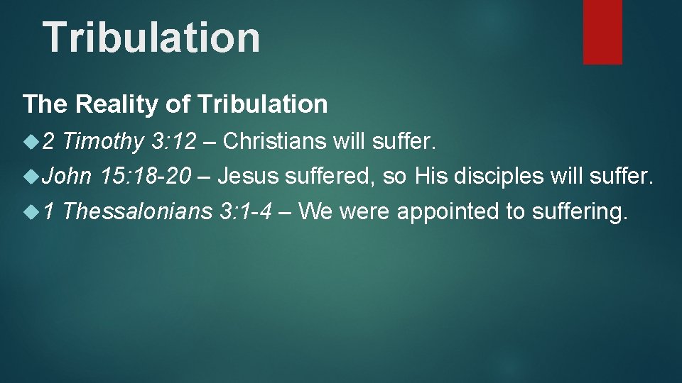 Tribulation The Reality of Tribulation 2 Timothy 3: 12 – Christians will suffer. John