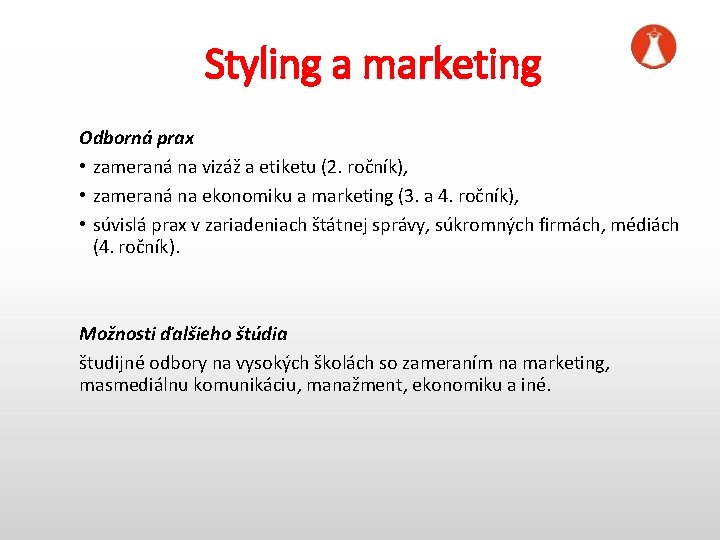 Styling a marketing Odborná prax • zameraná na vizáž a etiketu (2. ročník), •