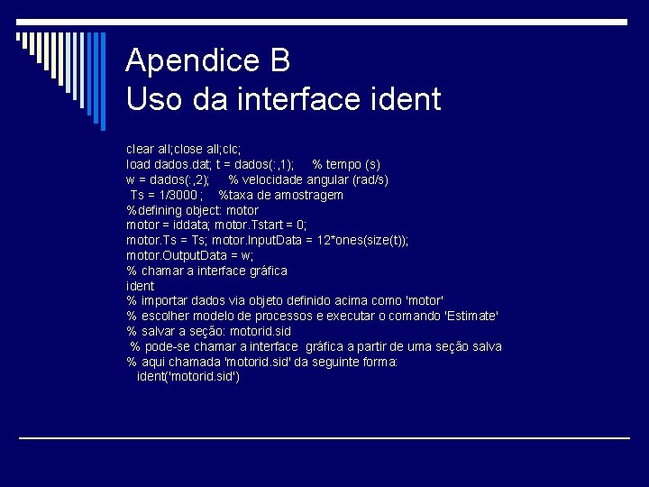 Apendice B Uso da interface ident clear all; close all; clc; load dados. dat;