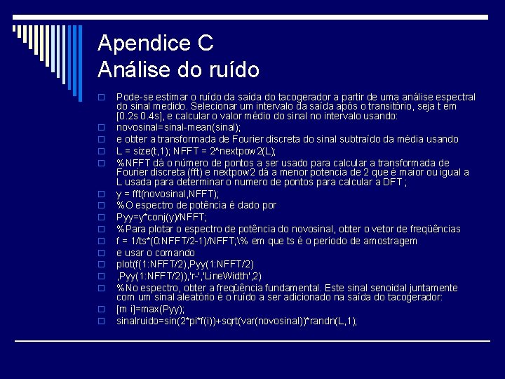 Apendice C Análise do ruído o o o o Pode-se estimar o ruído da