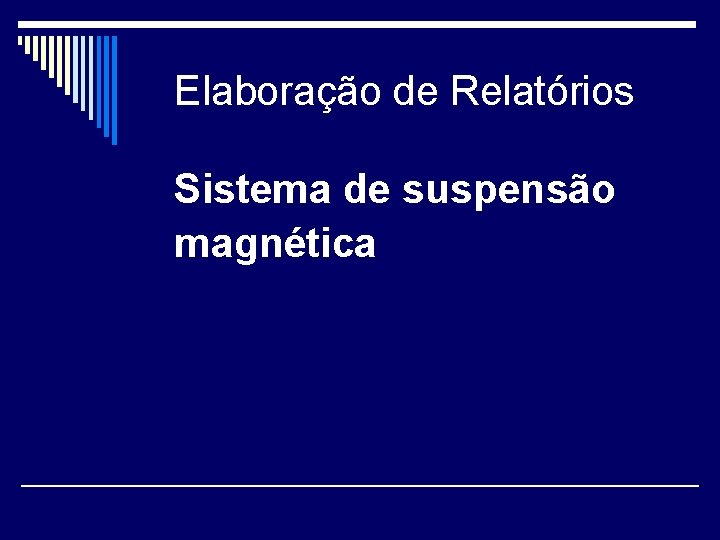 Elaboração de Relatórios Sistema de suspensão magnética 