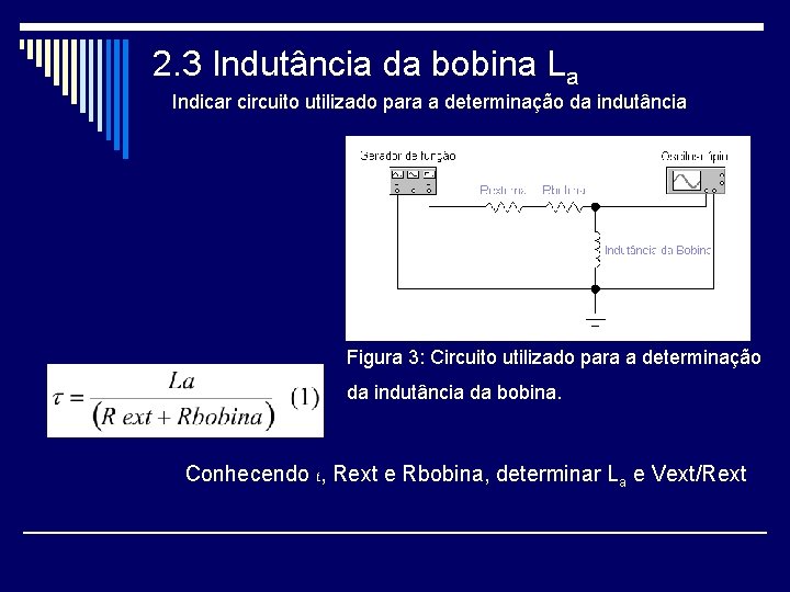 2. 3 Indutância da bobina La Indicar circuito utilizado para a determinação da indutância