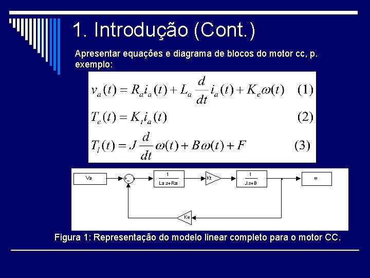 1. Introdução (Cont. ) Apresentar equações e diagrama de blocos do motor cc, p.