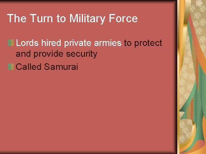 The Turn to Military Force Lords hired private armies to protect and provide security