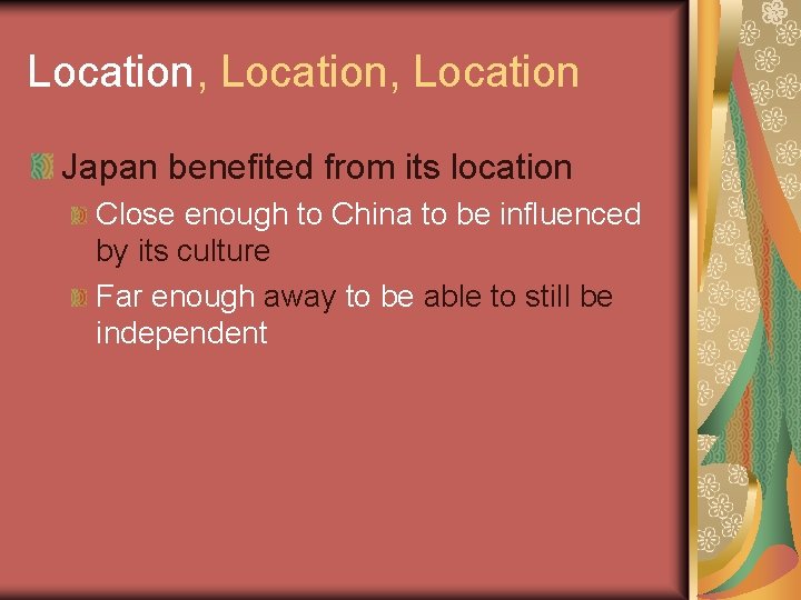 Location, Location Japan benefited from its location Close enough to China to be influenced