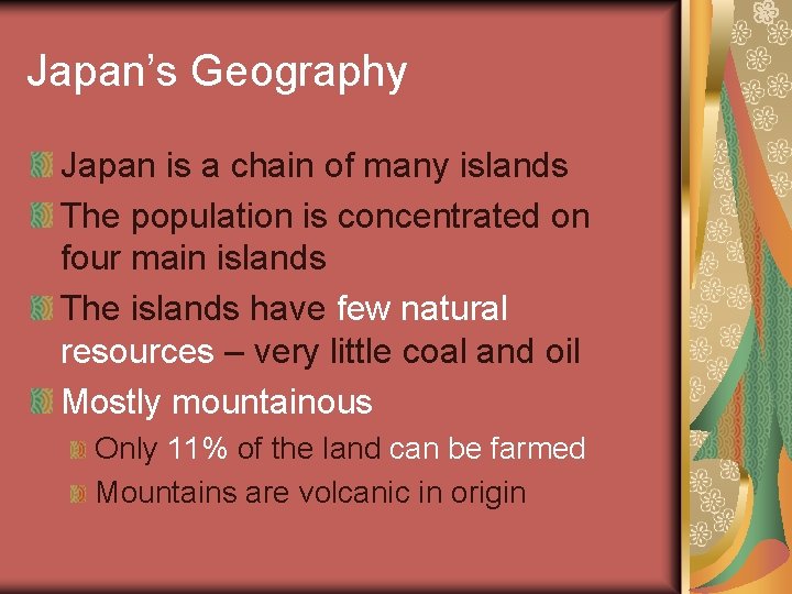 Japan’s Geography Japan is a chain of many islands The population is concentrated on