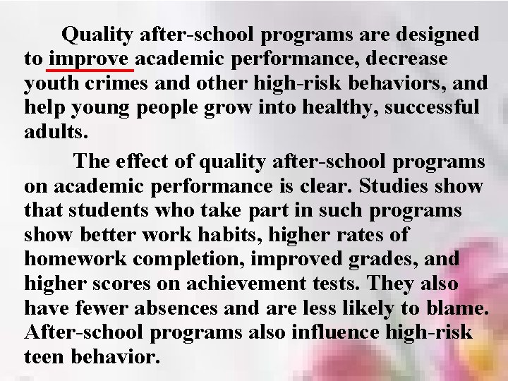 Quality after-school programs are designed to improve academic performance, decrease youth crimes and other