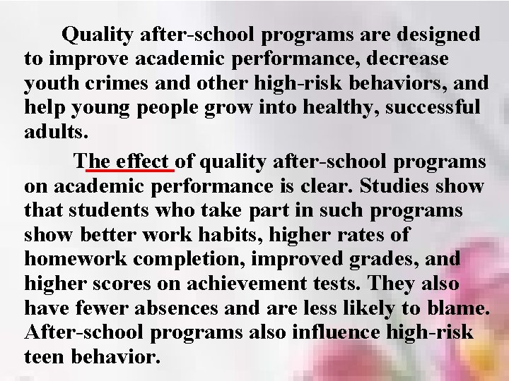 Quality after-school programs are designed to improve academic performance, decrease youth crimes and other