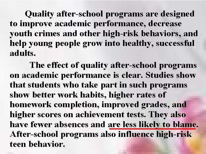 Quality after-school programs are designed to improve academic performance, decrease youth crimes and other