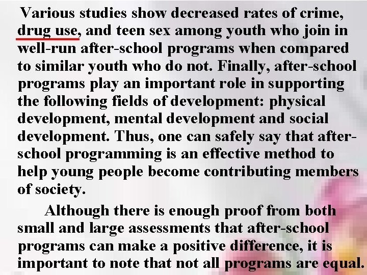 Various studies show decreased rates of crime, drug use, and teen sex among youth