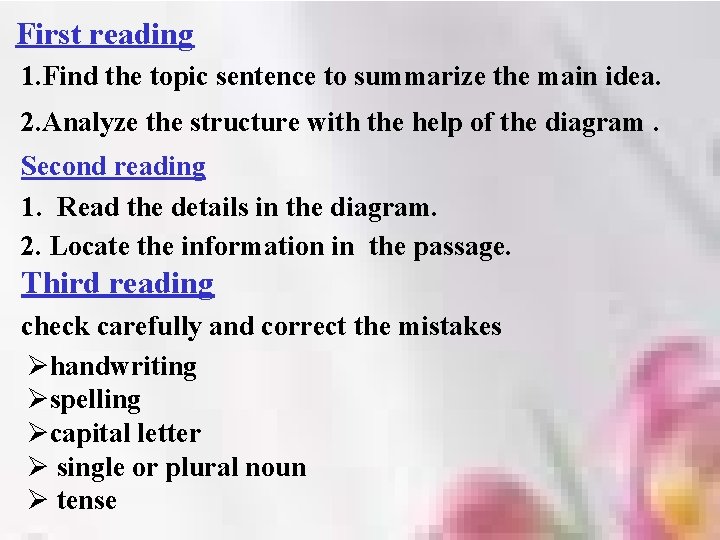 First reading 1. Find the topic sentence to summarize the main idea. 2. Analyze