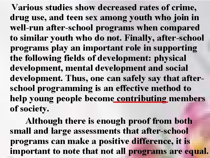 Various studies show decreased rates of crime, drug use, and teen sex among youth