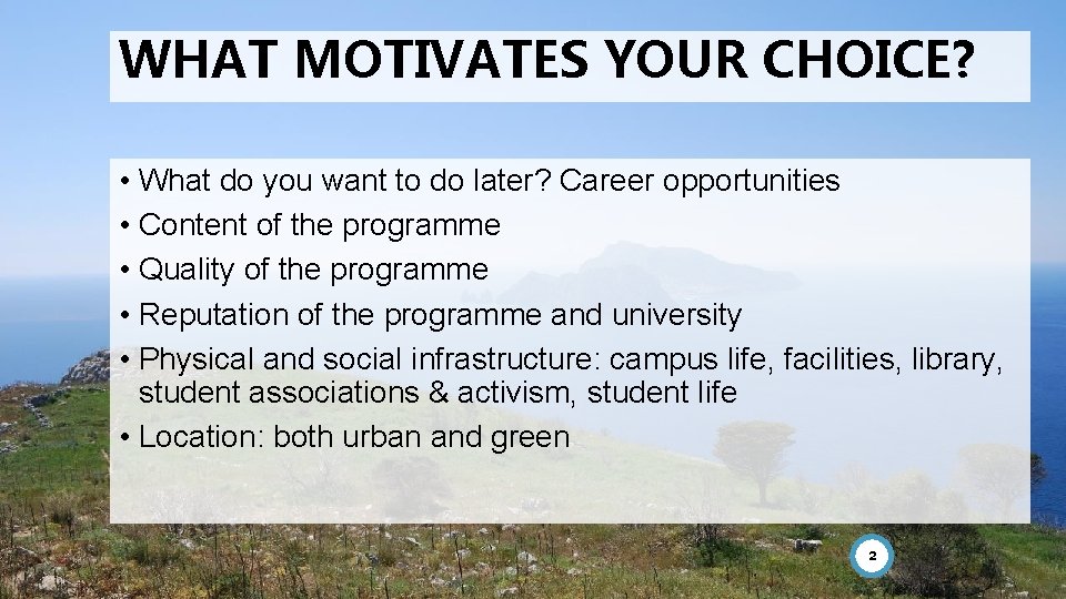WHAT MOTIVATES YOUR CHOICE? • What do you want to do later? Career opportunities