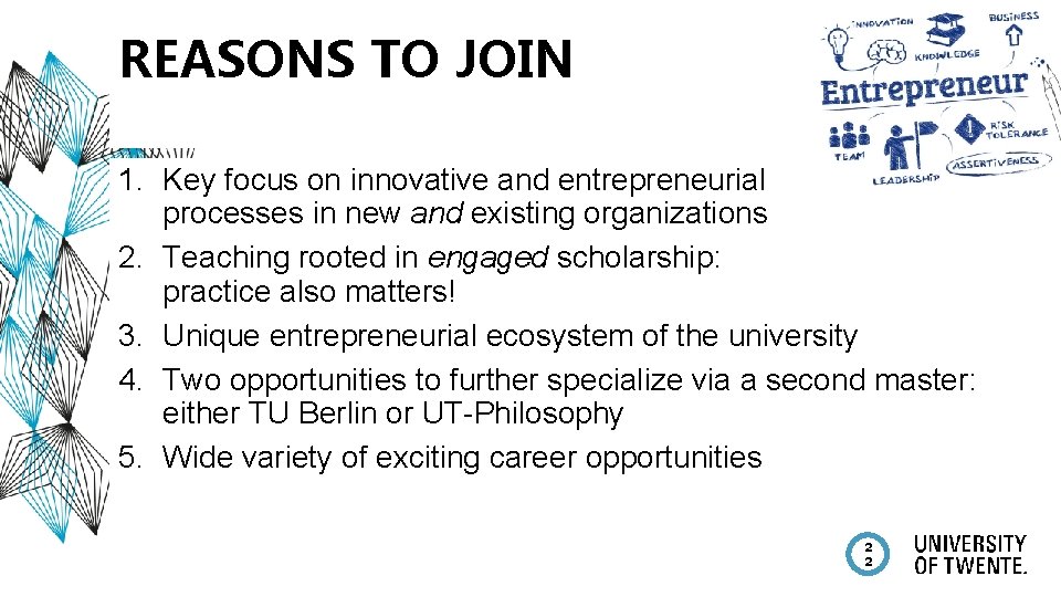 REASONS TO JOIN 1. Key focus on innovative and entrepreneurial processes in new and