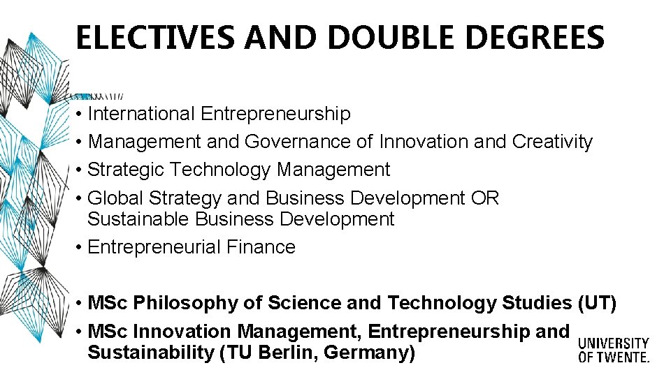 ELECTIVES AND DOUBLE DEGREES • International Entrepreneurship • Management and Governance of Innovation and