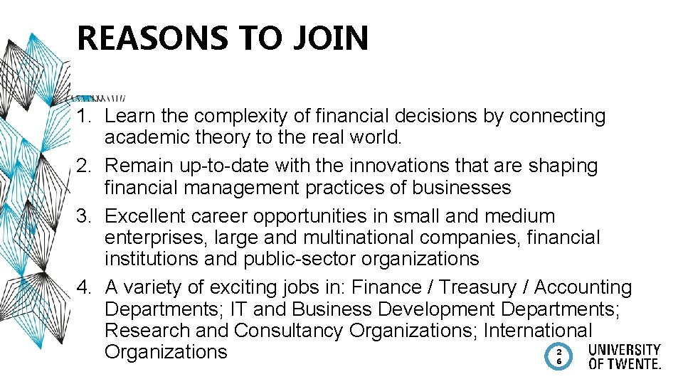REASONS TO JOIN 1. Learn the complexity of financial decisions by connecting academic theory