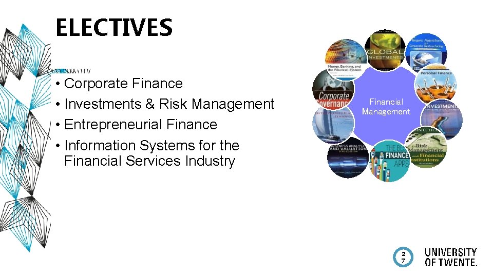ELECTIVES • Corporate Finance • Investments & Risk Management • Entrepreneurial Finance • Information