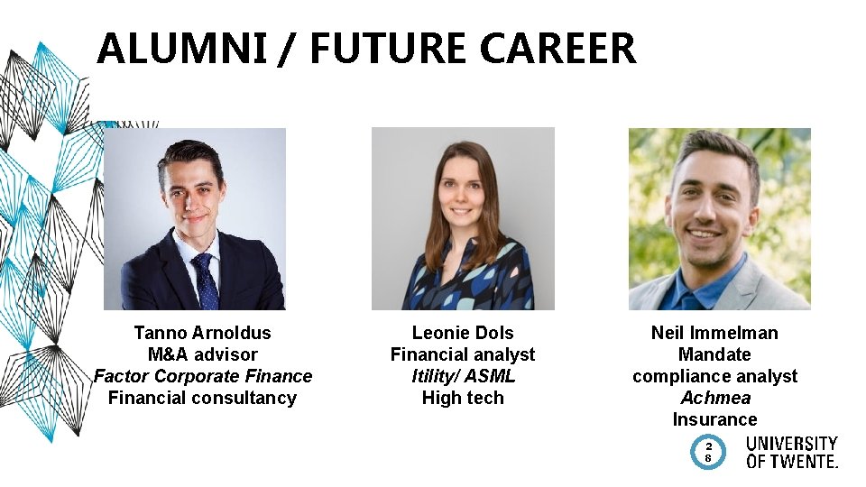 ALUMNI / FUTURE CAREER Tanno Arnoldus M&A advisor Factor Corporate Financial consultancy Leonie Dols